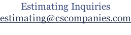 Estimating Inquiries estimating@cscompanies.com